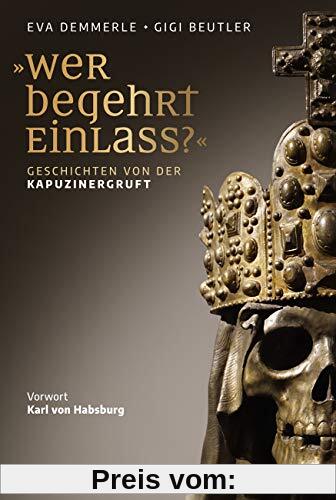 »Wer begehrt Einlass?«: Habsburgische Begräbnisstätten in Österreich. Vorwort Karl von Habsburg